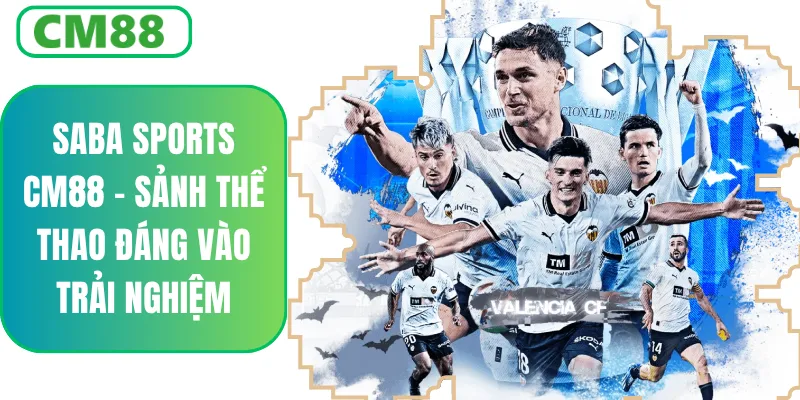 SABA Sports CM88 – Sảnh Cá Cược Thể Thao Chuẩn Quốc Tế