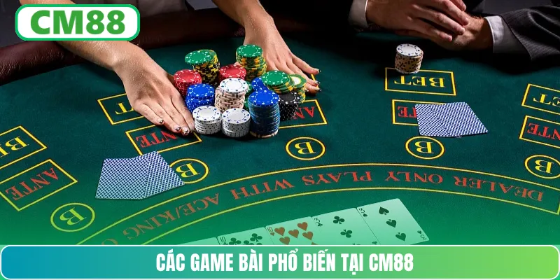Các game bài phổ biến tại CM88
